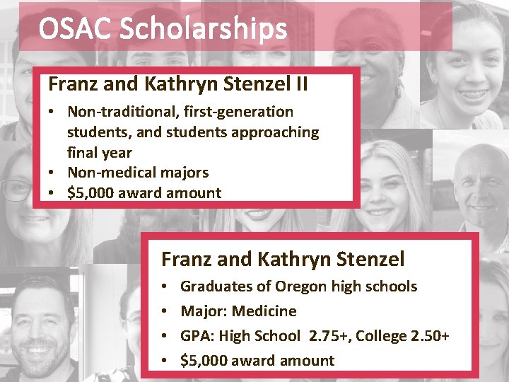 OSAC Scholarships Franz and Kathryn Stenzel II • Non-traditional, first-generation students, and students approaching