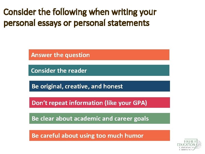 Consider the following when writing your personal essays or personal statements Answer the question