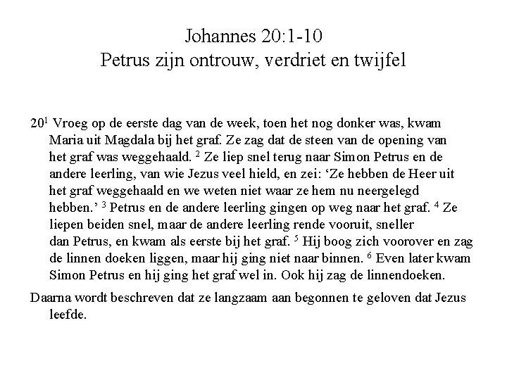 Johannes 20: 1 -10 Petrus zijn ontrouw, verdriet en twijfel 201 Vroeg op de