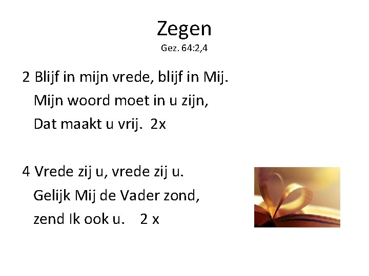 Zegen Gez. 64: 2, 4 2 Blijf in mijn vrede, blijf in Mijn woord