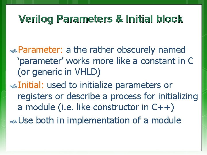 Verilog Parameters & Initial block Parameter: a the rather obscurely named ‘parameter’ works more