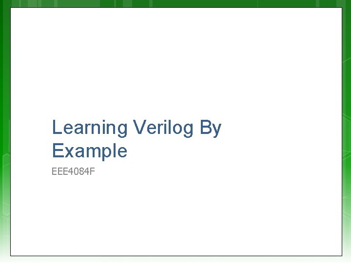 Learning Verilog By Example EEE 4084 F 