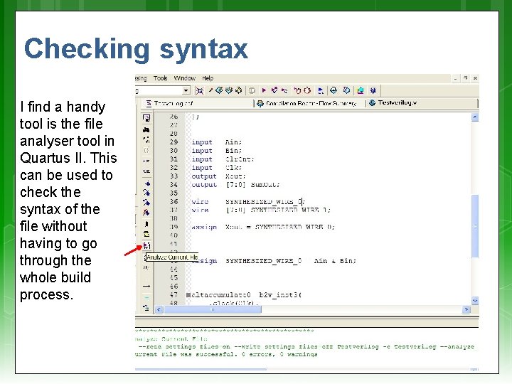 Checking syntax I find a handy tool is the file analyser tool in Quartus