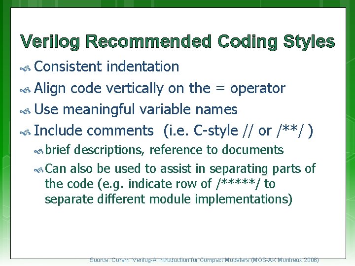 Verilog Recommended Coding Styles Consistent indentation Align code vertically on the = operator Use