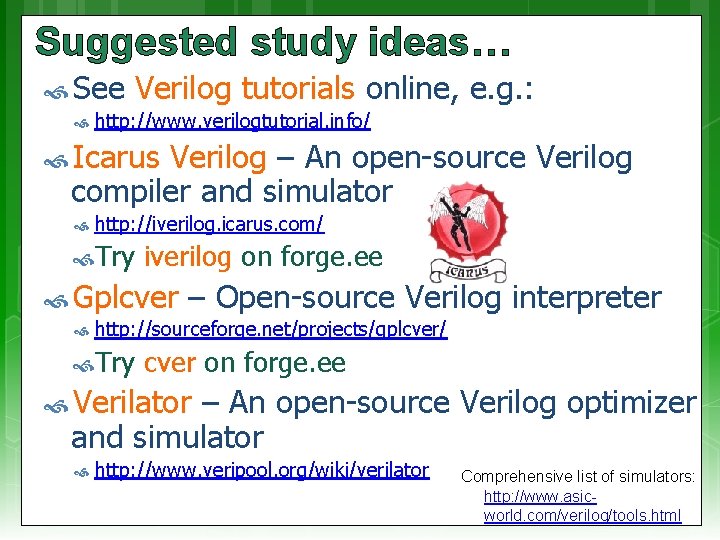 Suggested study ideas… See Verilog tutorials online, e. g. : http: //www. verilogtutorial. info/