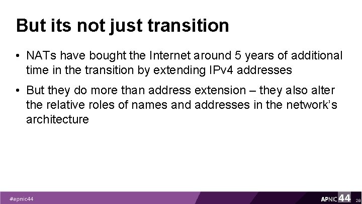 But its not just transition • NATs have bought the Internet around 5 years But its not just transition • NATs have bought the Internet around 5 years