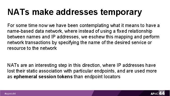 NATs make addresses temporary For some time now we have been contemplating what it NATs make addresses temporary For some time now we have been contemplating what it