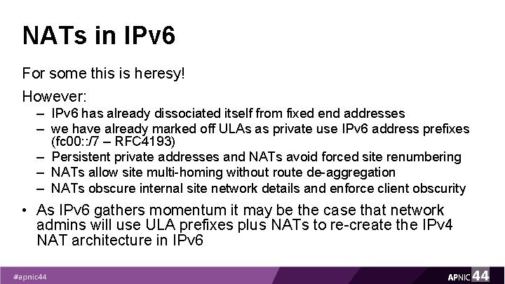 NATs in IPv 6 For some this is heresy! However: – IPv 6 has NATs in IPv 6 For some this is heresy! However: – IPv 6 has
