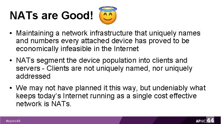 NATs are Good! • Maintaining a network infrastructure that uniquely names and numbers every NATs are Good! • Maintaining a network infrastructure that uniquely names and numbers every