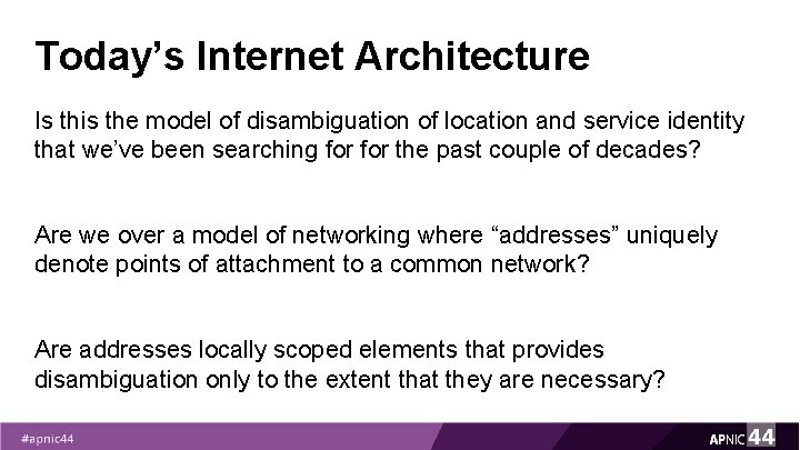 Today’s Internet Architecture Is this the model of disambiguation of location and service identity Today’s Internet Architecture Is this the model of disambiguation of location and service identity