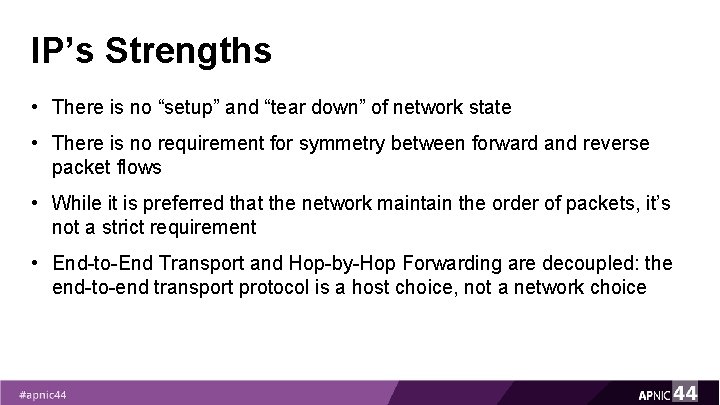 IP’s Strengths • There is no “setup” and “tear down” of network state • IP’s Strengths • There is no “setup” and “tear down” of network state •