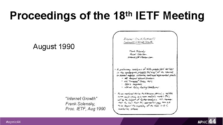Proceedings of the 18 th IETF Meeting August 1990 “Internet Growth” Frank Solensky, Proc. Proceedings of the 18 th IETF Meeting August 1990 “Internet Growth” Frank Solensky, Proc.