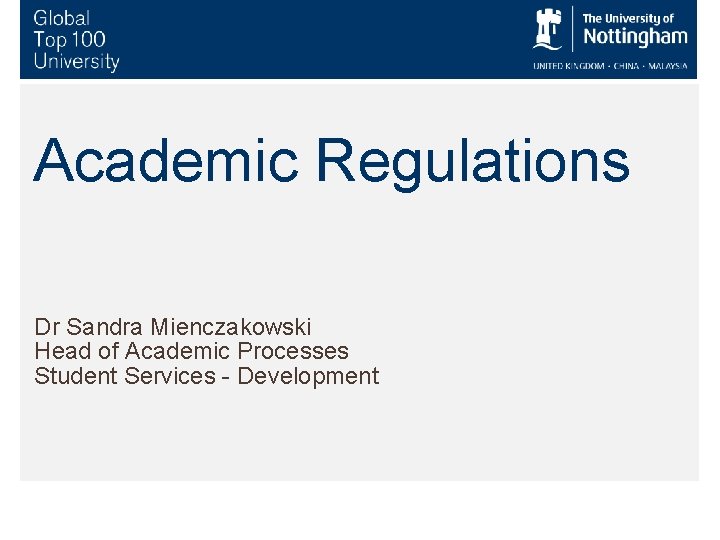 Academic Regulations Dr Sandra Mienczakowski Head of Academic Processes Student Services - Development 