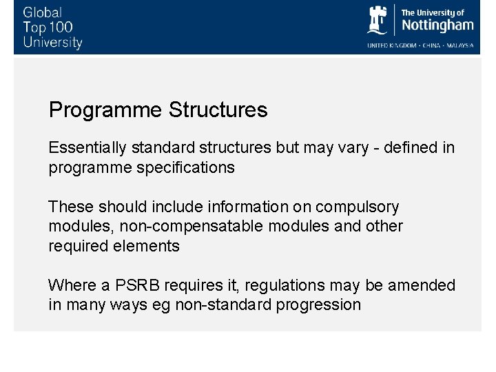 Programme Structures Essentially standard structures but may vary - defined in programme specifications These