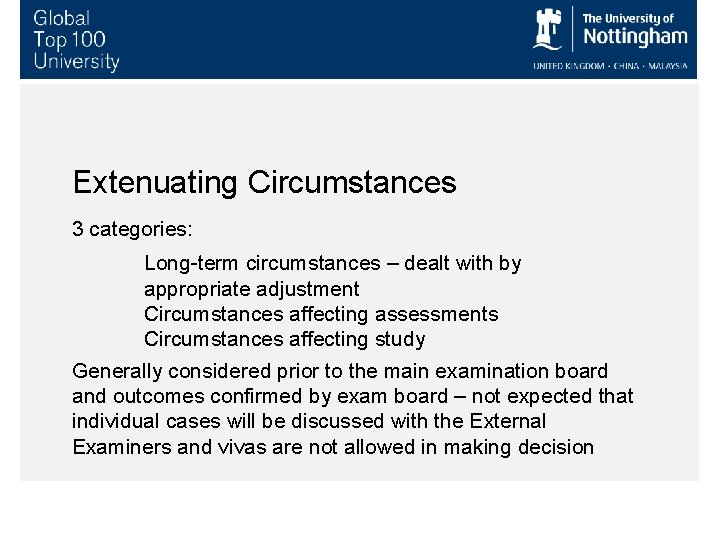 Extenuating Circumstances 3 categories: Long-term circumstances – dealt with by appropriate adjustment Circumstances affecting