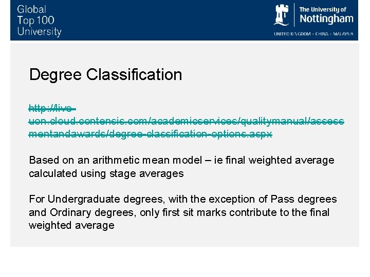 Degree Classification http: //liveuon. cloud. contensis. com/academicservices/qualitymanual/assess mentandawards/degree-classification-options. aspx Based on an arithmetic mean