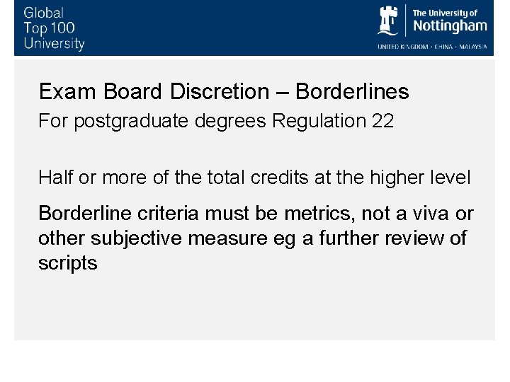 Exam Board Discretion – Borderlines For postgraduate degrees Regulation 22 Half or more of