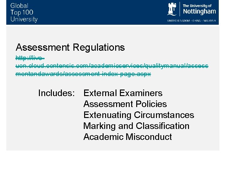 Assessment Regulations http: //liveuon. cloud. contensis. com/academicservices/qualitymanual/assess mentandawards/assessment-index-page. aspx Includes: External Examiners Assessment Policies