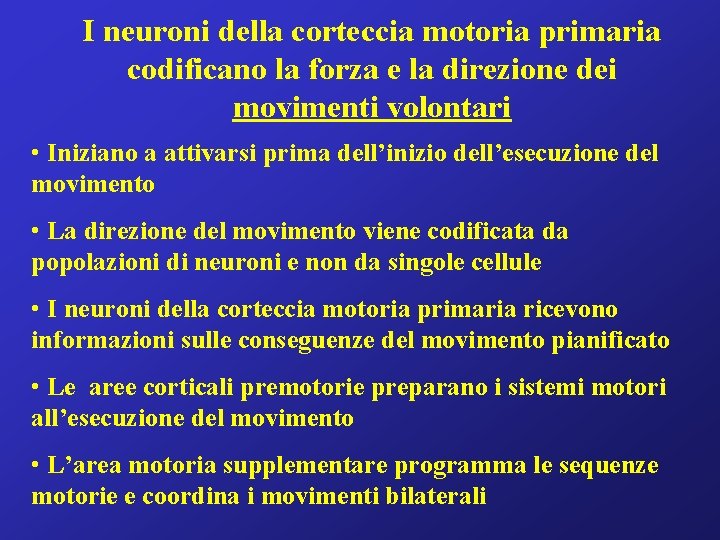 I neuroni della corteccia motoria primaria codificano la forza e la direzione dei movimenti