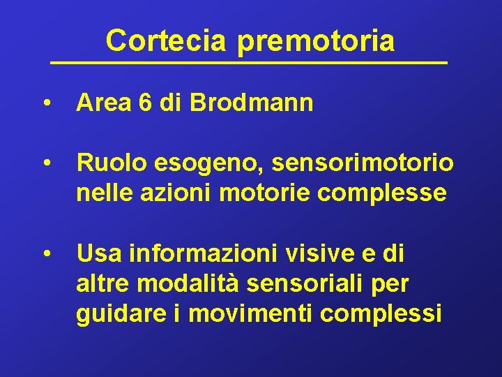 Cortecia premotoria • Area 6 di Brodmann • Ruolo esogeno, sensorimotorio nelle azioni motorie