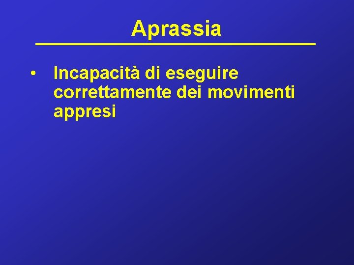 Aprassia • Incapacità di eseguire correttamente dei movimenti appresi 