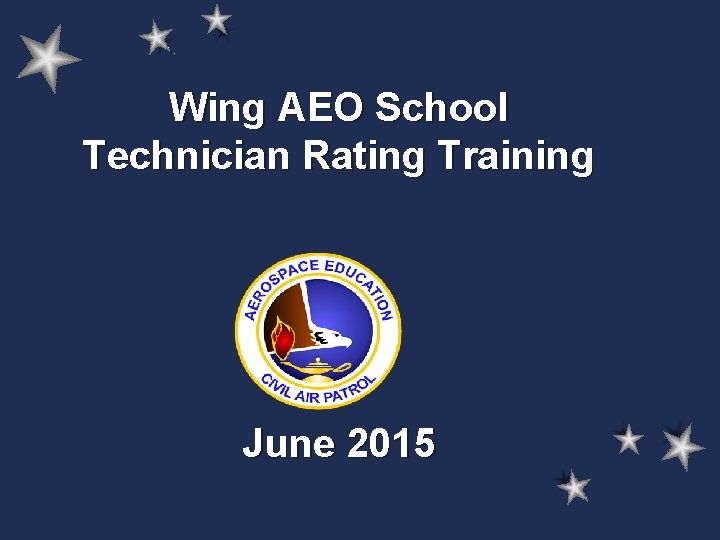Wing AEO School Technician Rating Training June 2015 Wing AEO School Technician Rating Training June 2015