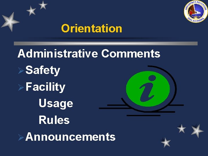 Orientation Administrative Comments Ø Safety Ø Facility Usage Rules Ø Announcements Orientation Administrative Comments Ø Safety Ø Facility Usage Rules Ø Announcements