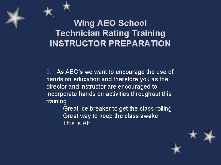 Wing AEO School Technician Rating Training INSTRUCTOR PREPARATION 2. As AEO’s we want to Wing AEO School Technician Rating Training INSTRUCTOR PREPARATION 2. As AEO’s we want to