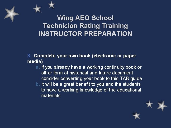 Wing AEO School Technician Rating Training INSTRUCTOR PREPARATION 3. Complete your own book (electronic Wing AEO School Technician Rating Training INSTRUCTOR PREPARATION 3. Complete your own book (electronic