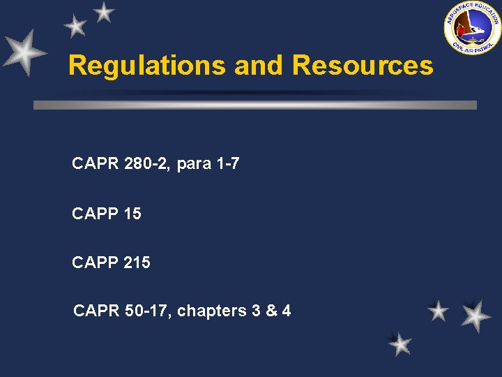 Regulations and Resources CAPR 280 -2, para 1 -7 CAPP 15 CAPP 215 CAPR Regulations and Resources CAPR 280 -2, para 1 -7 CAPP 15 CAPP 215 CAPR