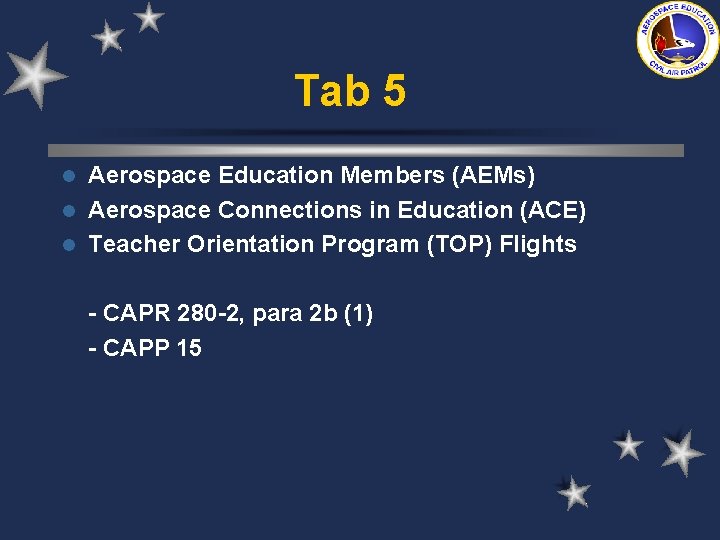 Tab 5 Aerospace Education Members (AEMs) l Aerospace Connections in Education (ACE) l Teacher Tab 5 Aerospace Education Members (AEMs) l Aerospace Connections in Education (ACE) l Teacher