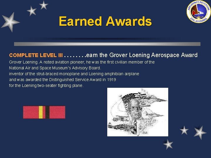 Earned Awards COMPLETE LEVEL III. . . . earn the Grover Loening Aerospace Award Earned Awards COMPLETE LEVEL III. . . . earn the Grover Loening Aerospace Award