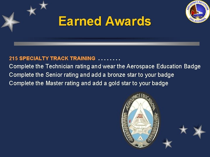 Earned Awards 215 SPECIALTY TRACK TRAINING. . . . Complete the Technician rating and Earned Awards 215 SPECIALTY TRACK TRAINING. . . . Complete the Technician rating and