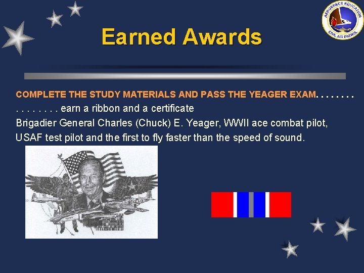Earned Awards COMPLETE THE STUDY MATERIALS AND PASS THE YEAGER EXAM. . . . Earned Awards COMPLETE THE STUDY MATERIALS AND PASS THE YEAGER EXAM. . . .