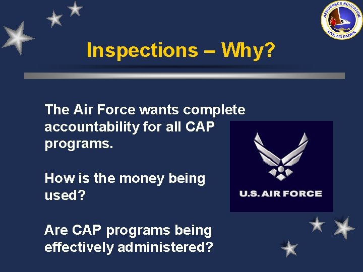 Inspections – Why? The Air Force wants complete accountability for all CAP programs. How Inspections – Why? The Air Force wants complete accountability for all CAP programs. How