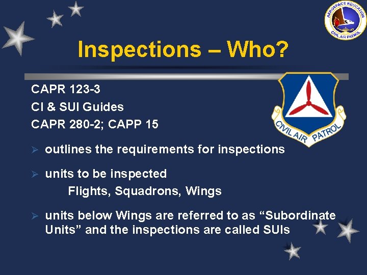 Inspections – Who? CAPR 123 -3 CI & SUI Guides CAPR 280 -2; CAPP Inspections – Who? CAPR 123 -3 CI & SUI Guides CAPR 280 -2; CAPP
