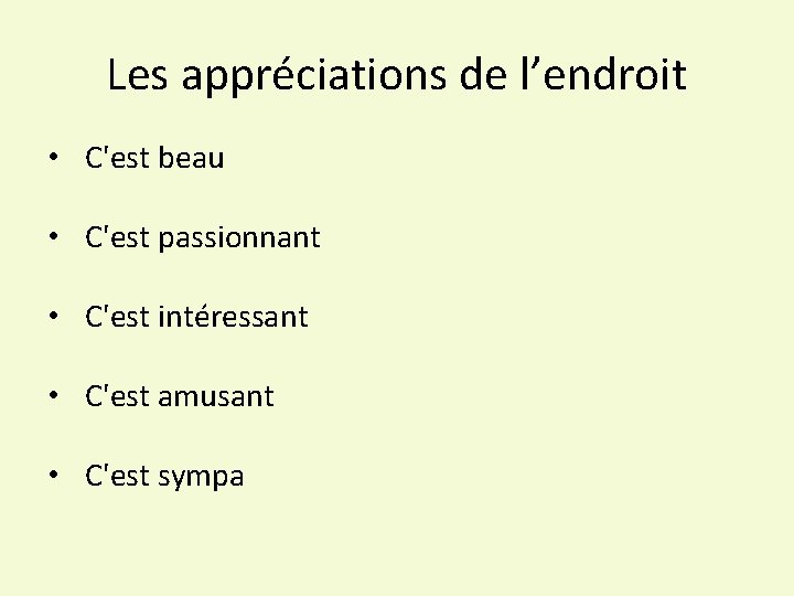 Les appréciations de l’endroit • C'est beau • C'est passionnant • C'est intéressant •