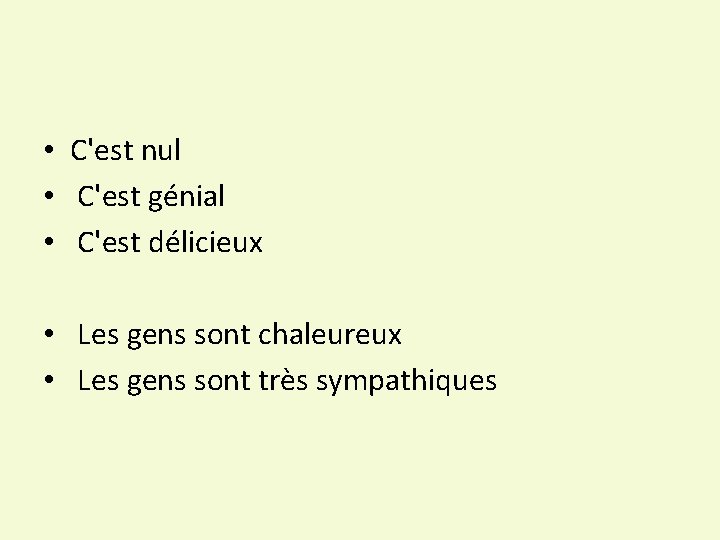  • C'est nul • C'est génial • C'est délicieux • Les gens sont