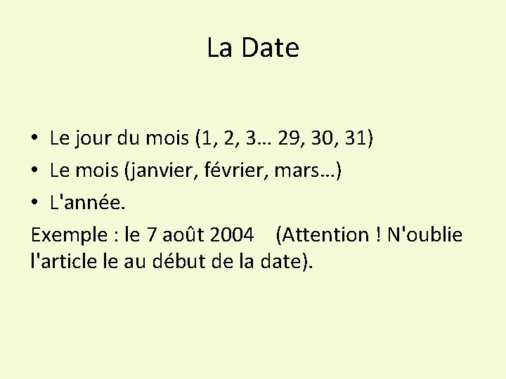 La Date • Le jour du mois (1, 2, 3… 29, 30, 31) •