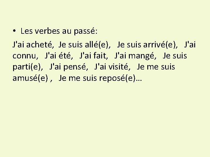  • Les verbes au passé: J'ai acheté, Je suis allé(e), Je suis arrivé(e),