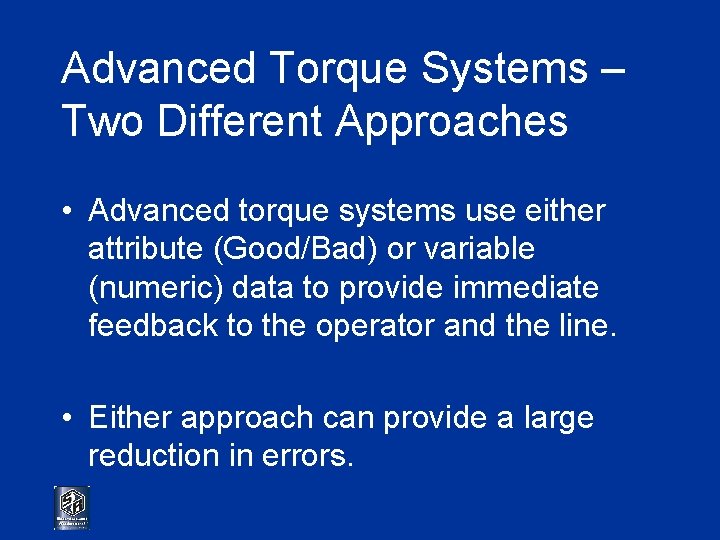 Advanced Torque Systems – Two Different Approaches • Advanced torque systems use either attribute