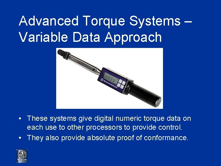 Advanced Torque Systems – Variable Data Approach • These systems give digital numeric torque