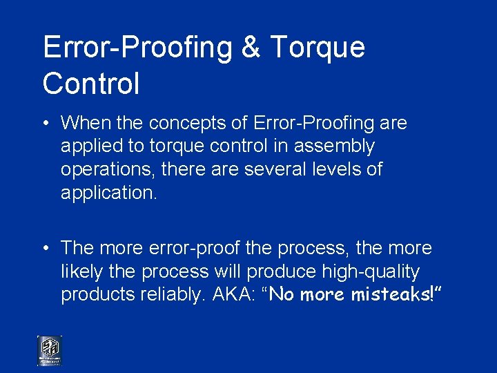 Error-Proofing & Torque Control • When the concepts of Error-Proofing are applied to torque