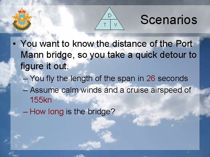 D T V Scenarios • You want to know the distance of the Port