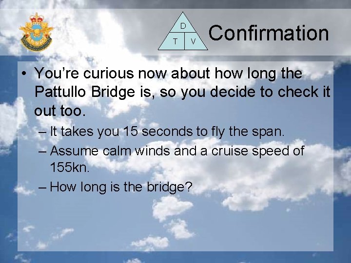 D T V Confirmation • You’re curious now about how long the Pattullo Bridge