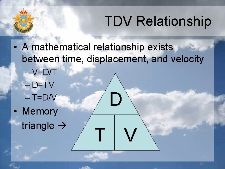 TDV Relationship • A mathematical relationship exists between time, displacement, and velocity – V=D/T