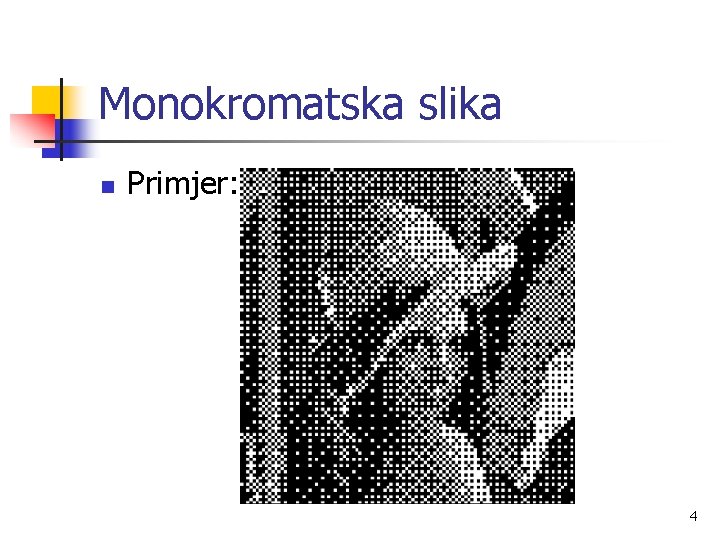 Monokromatska slika n Primjer: 4 