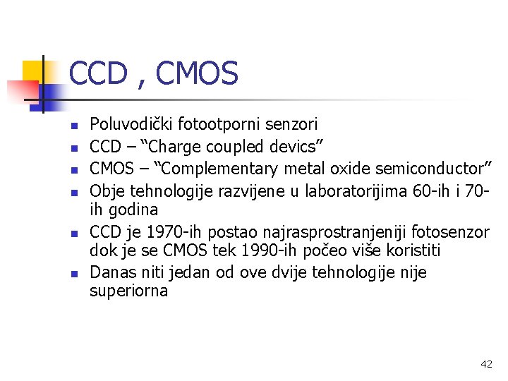 CCD , CMOS n n n Poluvodički fotootporni senzori CCD – “Charge coupled devics”