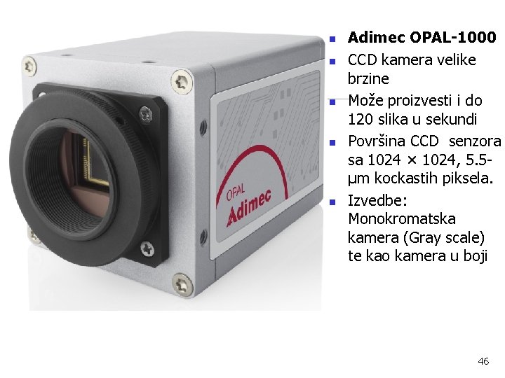 n n n Adimec OPAL-1000 CCD kamera velike brzine Može proizvesti i do 120