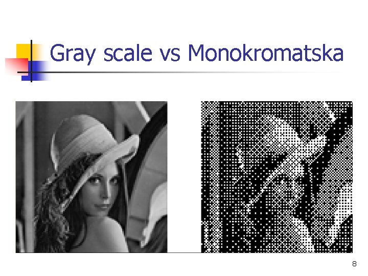 Gray scale vs Monokromatska 8 